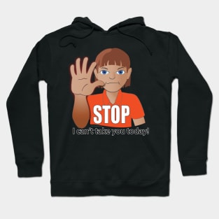 STOP, I Can't Take You Today! (Autism AAC T-shirt) Hoodie